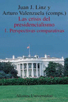 LAS CRISIS DEL PRESIDENCIALISMO. 1. PERSPECTIVAS COMPARATIVAS