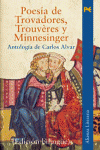 POES�A DE TROVADORES, TROUV�RES Y MINNESINGER