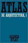 ATLAS DE ARQUITECTURA. 1. GENERALIDADES. DE MESOPOTAMIA A BIZANCIO