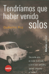TENDR�AMOS QUE HABER VENIDO SOLOS
