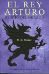 EL REY ARTURO. EL HIJO DEL DRAG�N