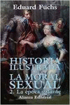 HISTORIA ILUSTRADA DE LA MORAL SEXUAL. 2. LA �POCA GALANTE