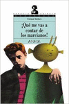 �QU� ME VAS A CONTAR DE LOS MARCIANOS!
