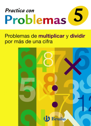 5 PRACTICA CON PROBLEMAS DE MULTIPLICAR Y DIVIDIR POR M�S DE UNA CIFRA