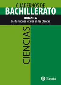 CUADERNO CIENCIAS BACHILLERATO BOTNICA. LAS FUNCIONES VITALES EN LAS PLANTAS