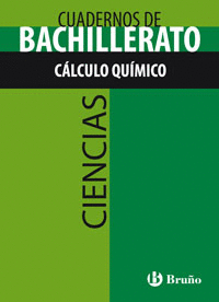 CUADERNO CIENCIAS BACHILLERATO C�LCULO QU�MICO