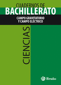 CUADERNO CIENCIAS BACHILLERATO CAMPO GRAVITATORIO Y CAMPO EL�CTRICO