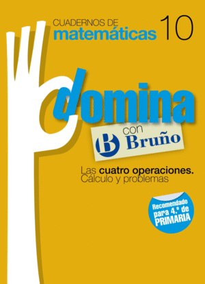 CUADERNOS DOMINA MATEMTICAS 10 LAS CUATRO OPERACIONES. CLCULO Y PROBLEMAS