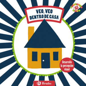 MIS PRIMERAS IM�GENES. VEO, VEO. DENTRO DE CASA