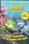�QU� DIVERTIDO ES EL FONDO DEL MAR! LAS AVENTURAS DE SAMMY. UN VIAJE EXTRAORDINA