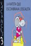 VACANCES 3. LA RATETA QUE ESCOMBRAVA L'ESCALETA