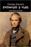 CHARLES DARWIN. EVOLUCI�N Y VIDA