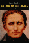 LUIS BRAILLE. LA LUZ EN LOS DEDOS