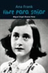 ANA FRANK. LIBRE PARA SO�AR