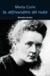 MAR�A CURIE. LA DESCUBRIDORA DEL RADIO