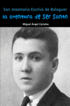 SAN JOSEMAR�A ESCRIV� DE BALAGUER. LA AVENTURA DE SER SANTO