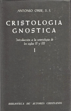 CRISTOLOG�A GN�STICA.INTRODUCCI�N A LA SOTERIOLOG�A DE LOS SIGLOS II Y III.VOL.I