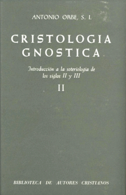 CRISTOLOG�A GN�STICA.INTRODUCCI�N A LA SOTERIOLOG�A DE LOS SIGLOS II Y III.VOL.I