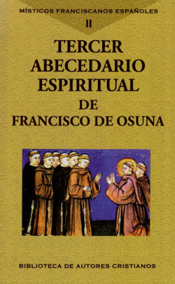 M�STICOS FRANCISCANOS ESPA�OLES.VOL.II: TERCER ABECEDARIO ESPIRITUAL