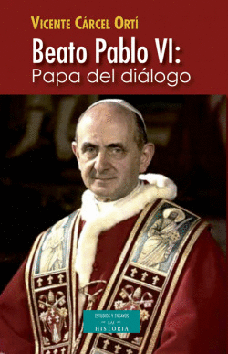 BEATO PABLO VI: PAPA DEL DI�LOGO