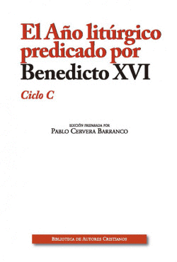 EL AO LITRGICO PREDICADO POR BENEDICTO XVI.CICLO C
