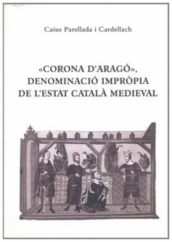 �CORONA D'ARAGӻ, DENOMINACI� IMPR�PIA DE L'ESTAT CATAL� MEDIEVAL