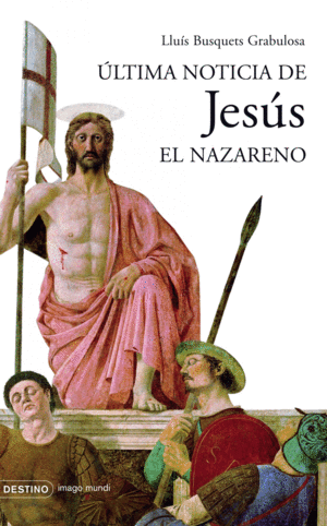 �LTIMA NOTICIA DE JES�S EL NAZARENO