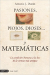 PASIONES, PIOJOS, DIOSES... Y MATEM�TICAS