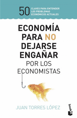 ECONOMA PARA NO DEJARSE ENGAAR POR LOS ECONOMISTAS