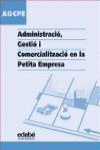ADMINISTRACI�, GESTI� I COMERCIALITZACI� EN LA PETITA EMPRESA