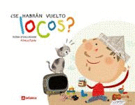 �SE HABR�N VUELTO LOCOS?