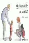 QUIN EMBOLIC DE FAMLIA!