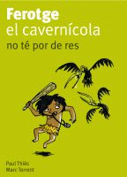 FEROTGE, EL CAVERNCOLA, NO T POR DE RES