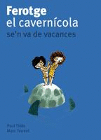 FEROTGE, EL CAVERNCOLA, SE'N VA DE VACANCES