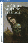 LA �LTIMA BRUJA DE TRASMOZ