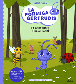 LA FORMIGA GERTRUDIS 2. LA GERTRUDIS JUGA AL JARD�