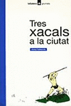 TRES XACALS A LA CIUTAT