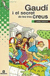 GAUD� I EL SECRET DE LES TRES CREUS