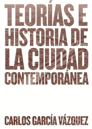 TEOR�AS E HISTORIA DE LA CIUDAD CONTEMPOR�NEA