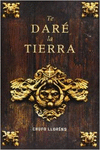 TE DAR� LA TIERRA