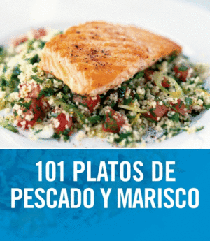 101 PLATOS DE PESCADO Y MARISCO