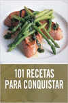 101 RECETAS PARA CONQUISTAR