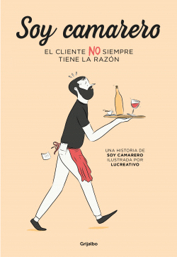 SOY CAMARERO. EL CLIENTE NO SIEMPRE TIENE LA RAZ�N