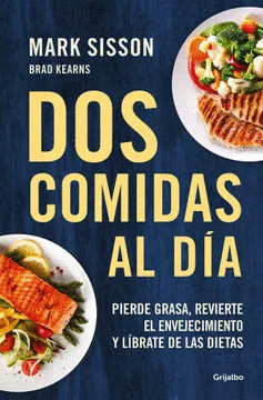 DOS COMIDAS AL DA: PIERDE GRASA, REVIERTE EL ENVEJECIMIENTO Y LBRATE DE LAS DIETAS