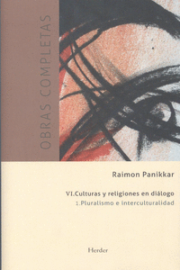 OBRAS COMPLETAS RAIMON PANIKKAR - VI. CULTURAS Y RELIGIONES EN DILOGO. VOL 1. P