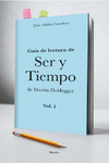 GUA DE LECTURA DE SER Y TIEMPO DE MARTIN HEIDEGGER VOL. 1