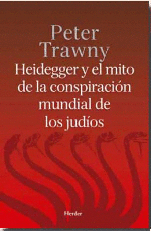 HEIDEGGER Y EL MITO DE LA CONSPIRACI�N MUNDIAL DE LOS JUD�OS