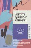 �ESTATE QUIETO Y ATIENDE!