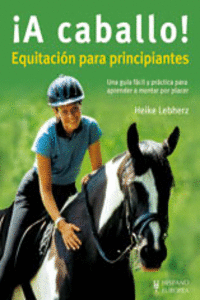 A CABALLO! EQUITACIN PARA PRINCIPIANTES