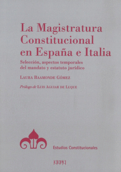 LA MAGISTRATURA CONSTITUCIONAL EN ESPA�A E ITALIA. SELECCI�N, ASPECTOS TEMPORALE